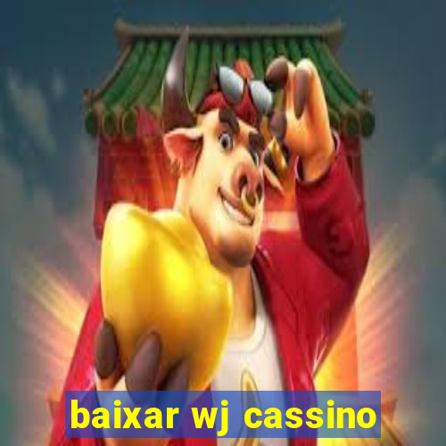 baixar wj cassino